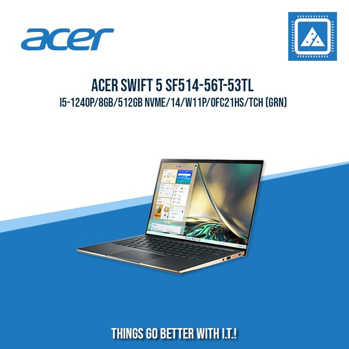 ACER SWIFT 5 SF514-56T-53TL I5-1240P/8GB/512GB NVME | BEST FOR ENTERPRISES AND CORPORATES LAPTOP ACER SWIFT 5 SF514-56T-53TL I5-1240P/8GB/512GB NVME | BEST FOR ENTERPRISES AND CORPORATES LAPTOP